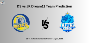DS vs JK Dream11 Team Prediction