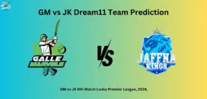 GM vs JK Dream11 Team Prediction