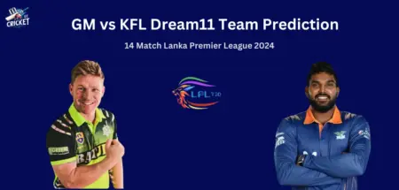 GM vs KFL Dream11 Team Prediction