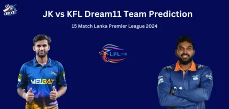 JK vs KFL Dream11 Team Prediction