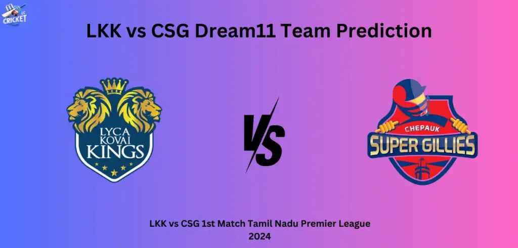 Lkk vs CSG Dream11 Team Prediction