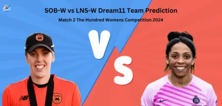 SOB-W vs LNS-W Dream11 Team Prediction