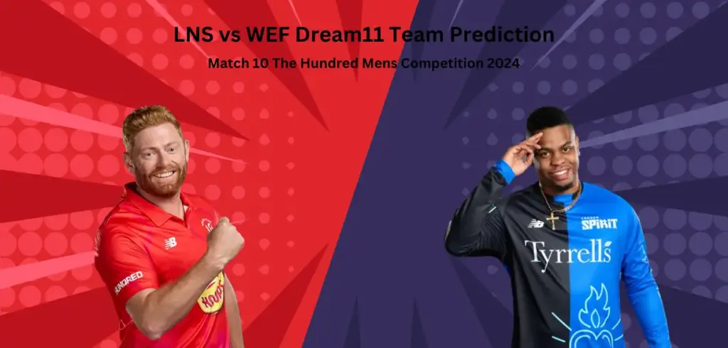 LNS vs WEF Dream11 Team Prediction