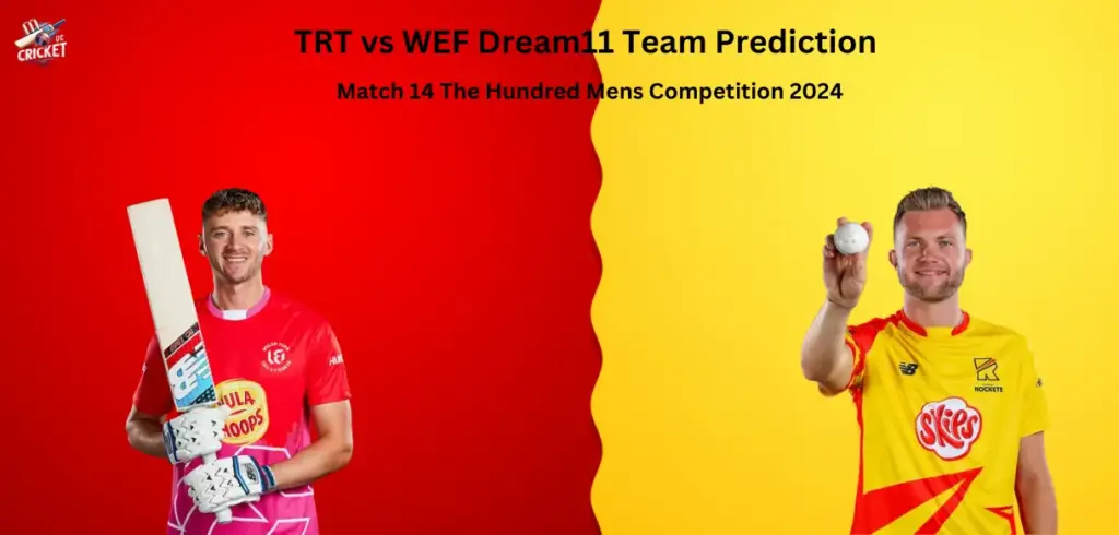 TRT vs WEF Dream11 Team Prediction