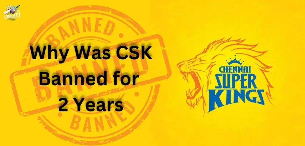 CSK Banned for 2 Years