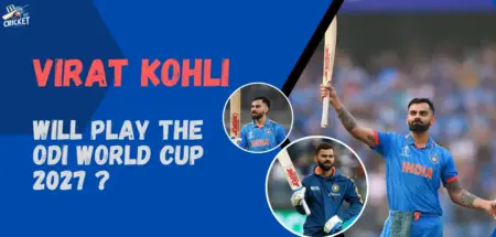 Will Virat Kohli play the ODI World Cup 2027