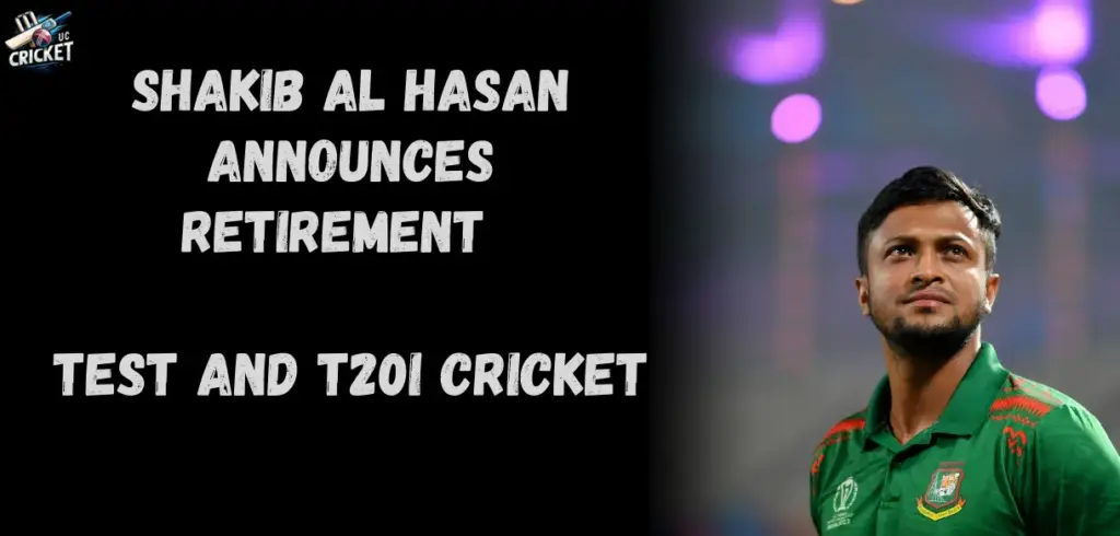 Shakib Al Hasan Announces Retirement