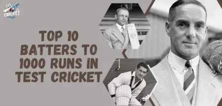 Top 10 Batters to 1000 Runs in Test Cricket