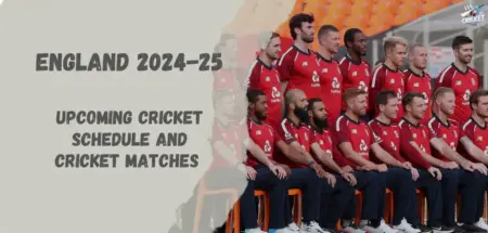 Upcoming England Cricket Matches 2024-25