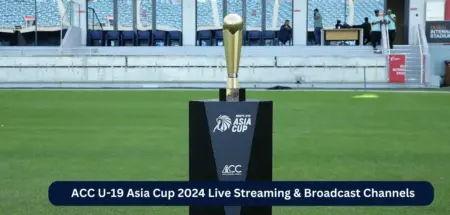 ACC U-19 Asia Cup 2024 Live Streaming