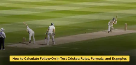 How to Calculate Follow-On in Test Cricket