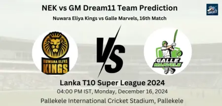 NEK vs GM Dream11 Team Prediction