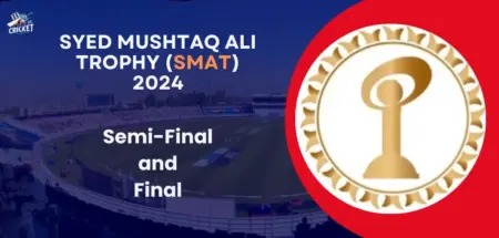 SMAT 2024 Semi-Final and Final