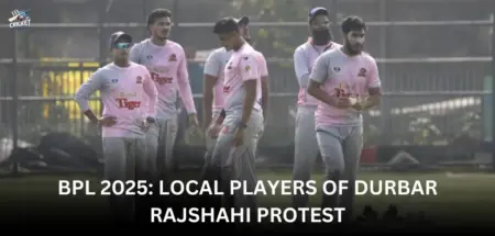 BPL 2025 Local players of Durbar Rajshahi protest