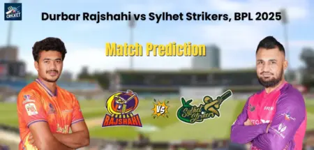 Durbar Rajshahi vs Sylhet Strikers Match Prediction