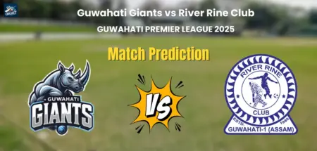 Guwahati Giants vs River Rine Club match Prediciton