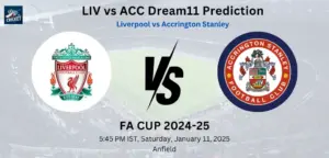 LIV vs ACC Dream11 Prediction