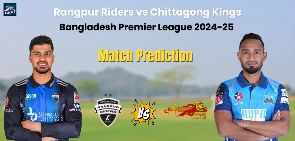 Rangpur Riders vs Chittagong Kings Match PredicTion