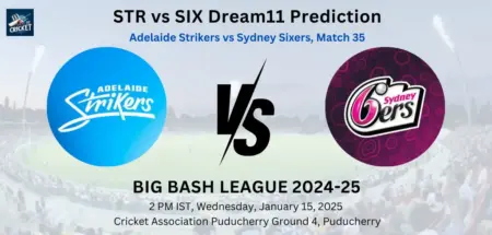 STR vs SIX Dream11 Prediction