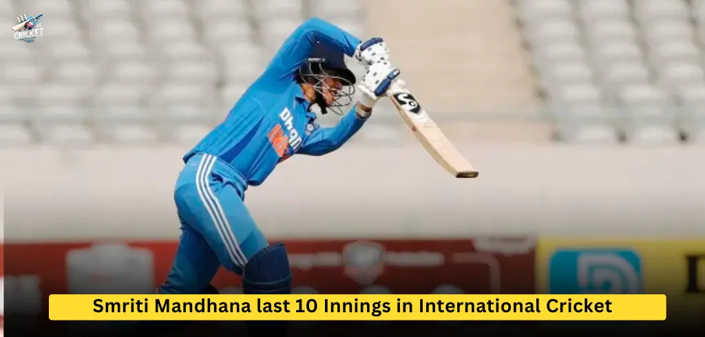 Smriti Mandhana last 10 innings