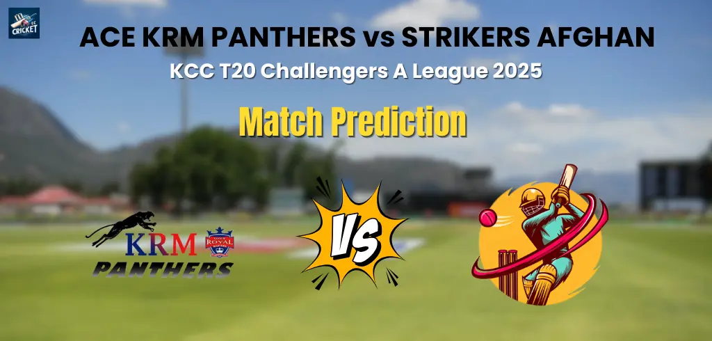 ACE KRM PANTHERS vs STRIKERS AFGHAN Match Prediction