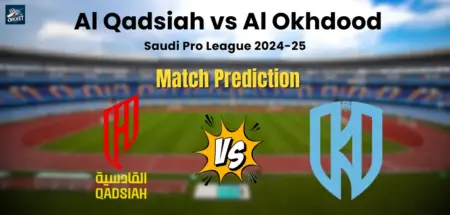 Al Qadsiah vs Al Okhdood Match Prediction