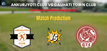 Ankurjyoti Club vs Gauhati Town Club Match Prediction