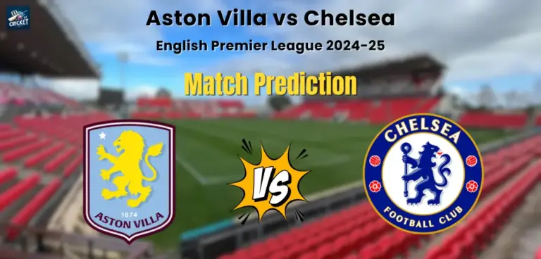 Aston Villa vs Chelsea Match Prediction