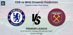 CHE vs WHU Dream11 Prediction