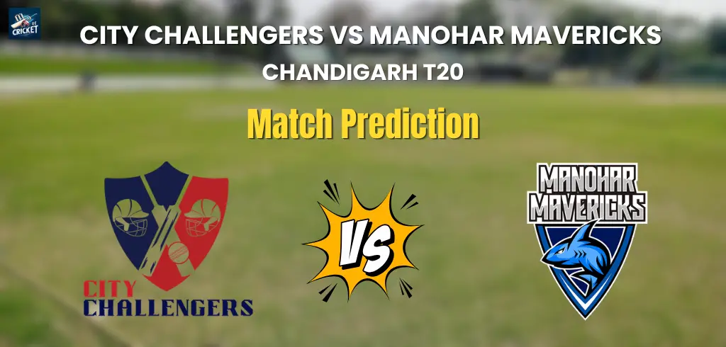 City Challengers vs Manohar Mavericks Match Prediction