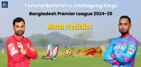 Fortune Barishal vs Chittagong Kings Match Prediction