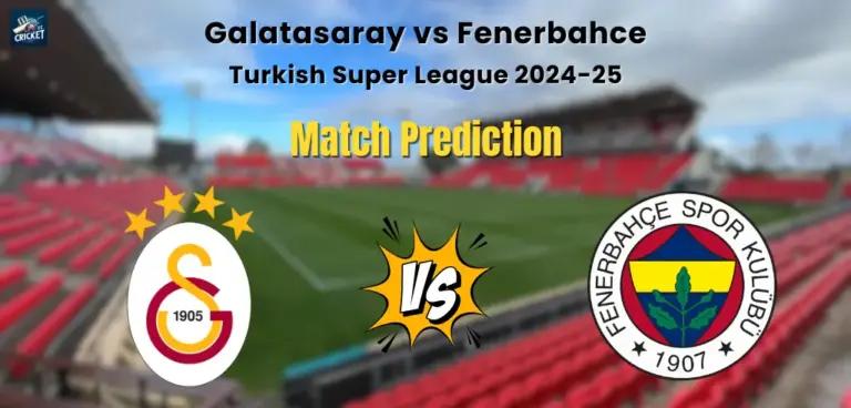 Galatasaray vs Fenerbahce Match Prediction