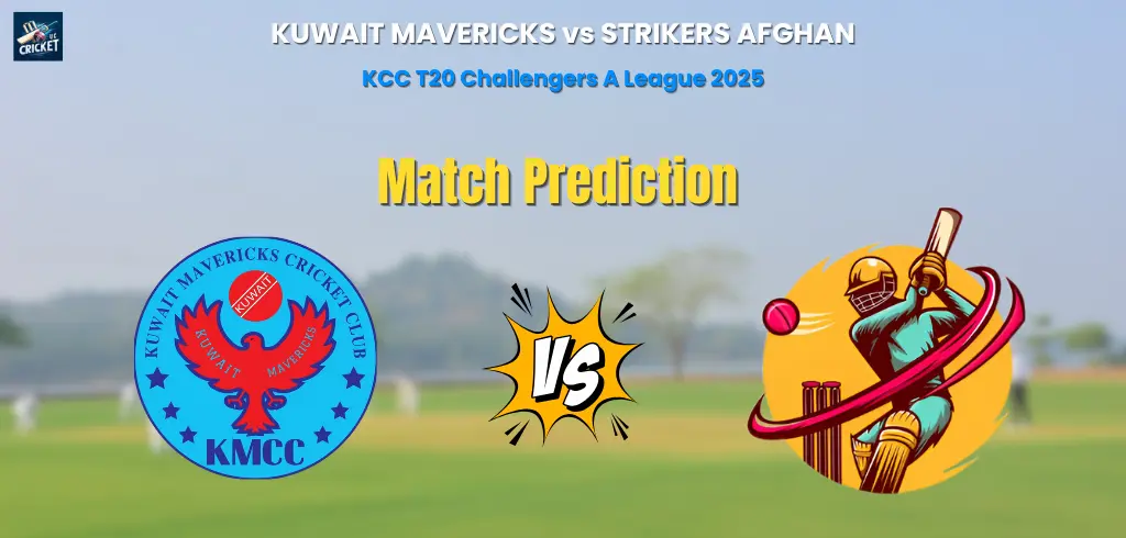 KUWAIT MAVERICKS vs STRIKERS AFGHAN Match Prediction