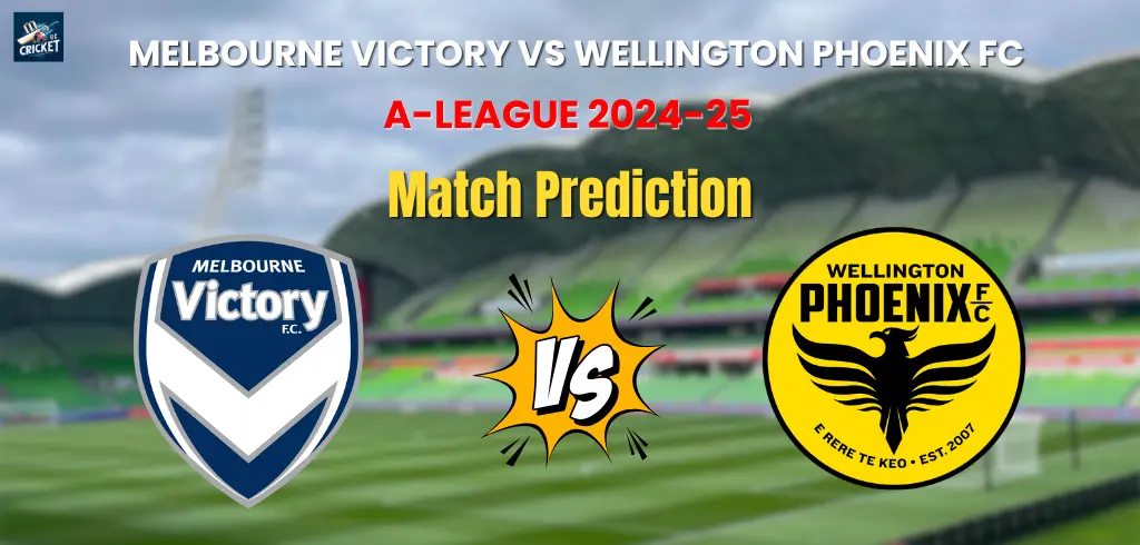 Melbourne Victory vs Wellington Phoenix FC Match Prediction