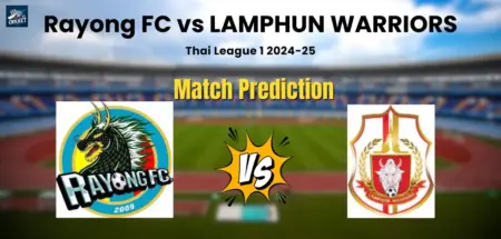 Rayong FC vs LAMPHUN WARRIORS Match Prediction