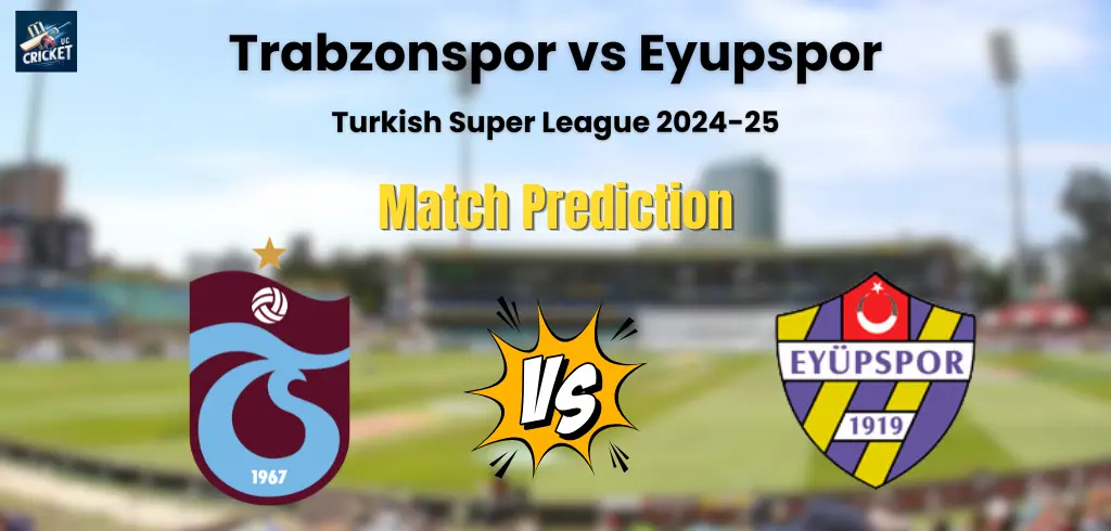 Trabzonspor vs Eyupspor Match Prediction