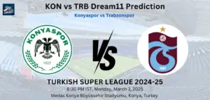KON vs TRB Dream11 Prediction: Today’s Match – Fantasy Football Tips, Captain Choices, Playing XI & Injury Updates – Turkish Super League 2024-25 KON vs TRB Dream11 Prediction