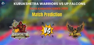 Kurukshetra Warriors vs UP Falcons Match Prediction