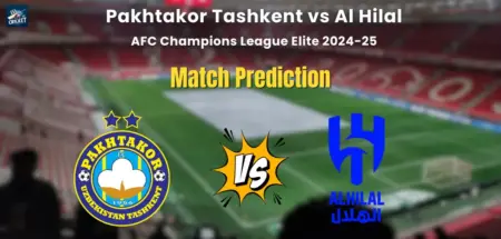 Pakhtakor Tashkent vs Al Hilal Match Prediction