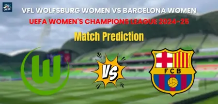 VfL Wolfsburg Women vs Barcelona Women Match Prediction