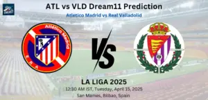 ATL vs VLD Dream11 Prediction
