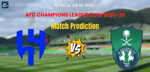 Al Hilal vs Al Ahli Match Prediction
