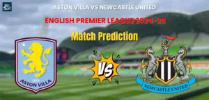 Aston Villa vs Newcastle United Match Prediction