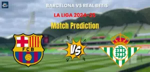 Barcelona vs Real Betis Match Prediction