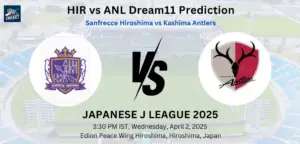 HIR vs ANL Dream11 Prediction
