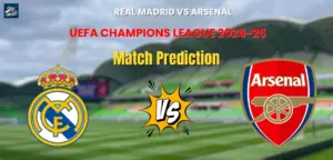 Real Madrid vs Arsenal Match Prediction