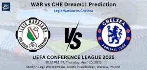 WAR vs CHE Dream11 Prediction