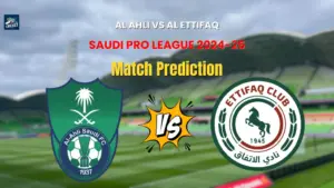 Al Ahli vs Al Ettifaq Match Prediction
