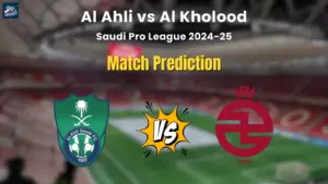 Al Ahli vs Al Kholood Match Prediction