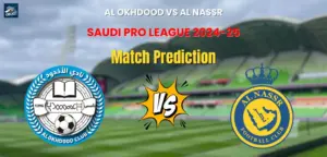 Al Okhdood vs Al Nassr Match Prediction